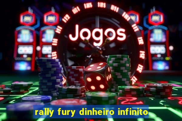rally fury dinheiro infinito